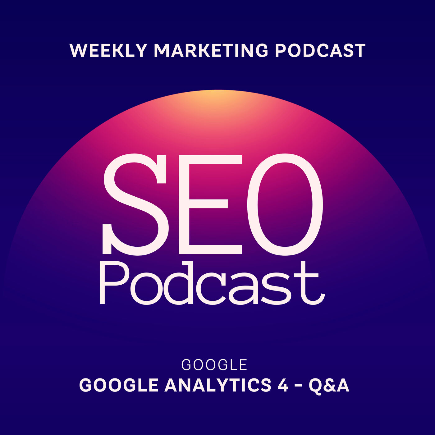 The SEO Podcast Google Analytics 4 - Questions and Answers The SEO Podcast Google Analytics 4 - Questions and Answers 7