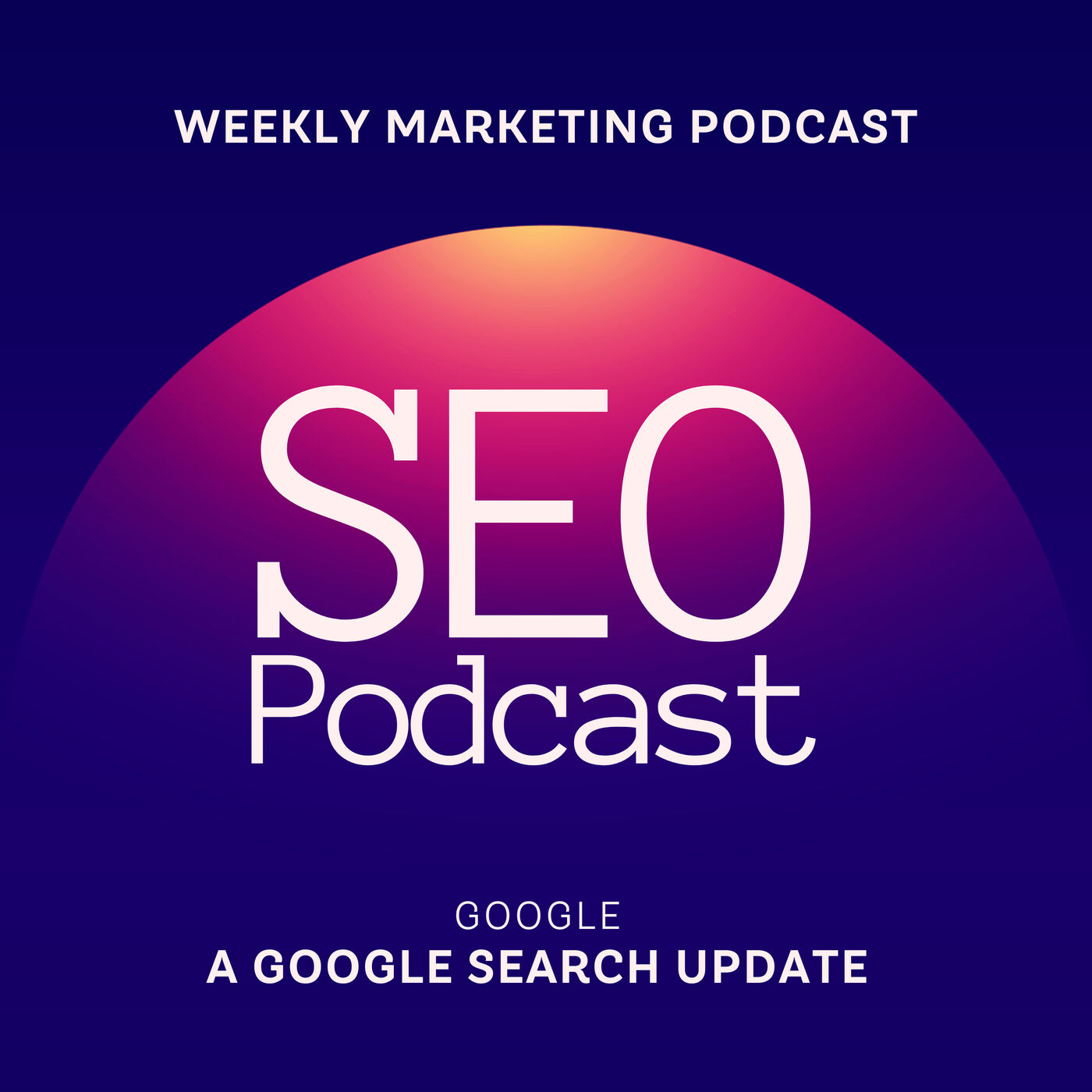 The SEO Podcast Google Algorithm Search Update - Everything You Need To Know The SEO Podcast Google Algorithm Search Update - Everything You Need To Know 2